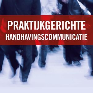 Praktijkgerichte handhavings- communicatie